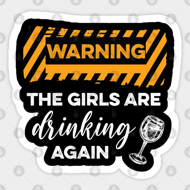 WARNING The Girls Are Drinking Again Sticker by DonVector